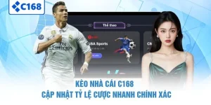 Kèo Nhà Cái C168 - Cập Nhật Tỷ Lệ Cược Nhanh Chính Xác